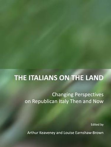 The Italians on the Land: Changing Perspectives on Republican Italy Then and Now