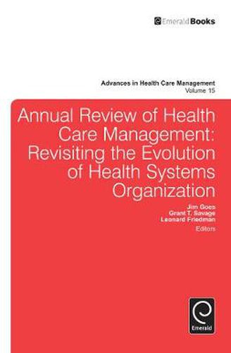 Cover image for Annual Review of Health Care Management: Revisiting the Evolution of Health Systems Organization