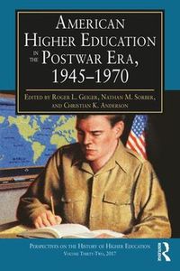 Cover image for American Higher Education in the Postwar Era, 1945-1970