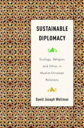 Cover image for Sustainable Diplomacy: Ecology, Religion and Ethics in Muslim-Christian Relations