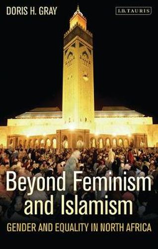 Beyond Feminism and Islamism: Gender and Equality in North Africa