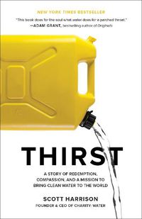 Cover image for Thirst: A Story of Redemption, Compassion, and a Mission to Bring Clean Water to the World