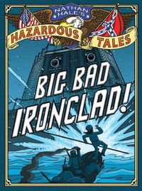 Cover image for Big Bad Ironclad! (Nathan Hale's Hazardous Tales #2): A Civil War Tale