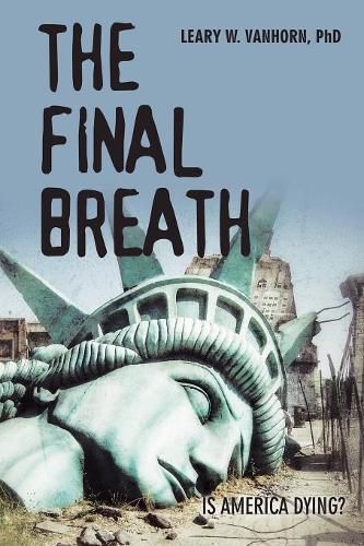 Cover image for The Final Breath: Is America Dying?