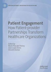 Cover image for Patient Engagement: How Patient-provider Partnerships Transform Healthcare Organizations