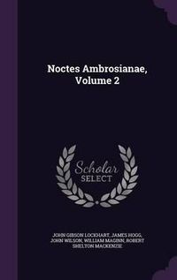 Cover image for Noctes Ambrosianae, Volume 2