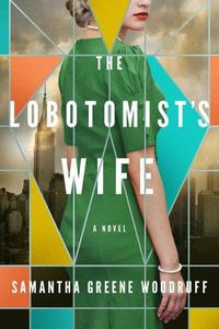 Cover image for The Lobotomist's Wife: A Novel