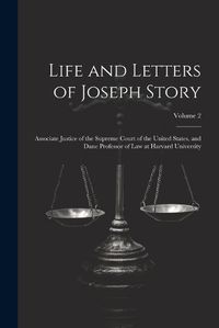 Cover image for Life and Letters of Joseph Story