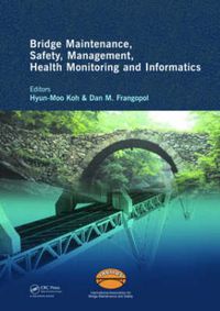 Cover image for Bridge Maintenance, Safety, Management, Health Monitoring and Informatics: Proceedings of the Fourth International IABMAS Conference, Seoul, Korea, July 13-17 2008