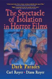Cover image for The Spectacle of Isolation in Horror Films: Dark Parades