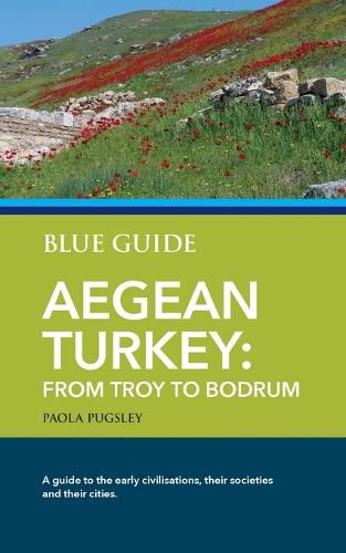 Cover image for Blue Guide Aegean Turkey: From Troy to Bodrum