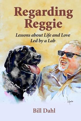 Cover image for Regarding Reggie: Lessons about Life and Love Led by a Lab