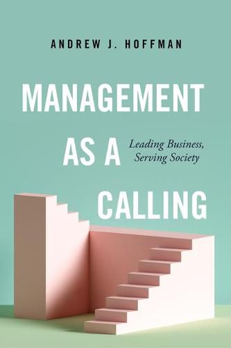 Cover image for Management as a Calling: Leading Business, Serving Society