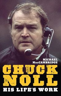 Cover image for Chuck Noll: His Life's Work