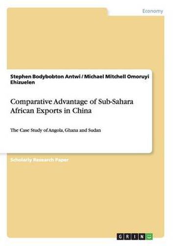 Cover image for Comparative Advantage of Sub-Sahara African Exports in China: The Case Study of Angola, Ghana and Sudan