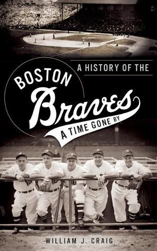 A History of the Boston Braves: A Time Gone by