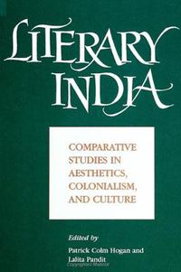 Cover image for Literary India: Comparative Studies in Aesthetics, Colonialism, and Culture