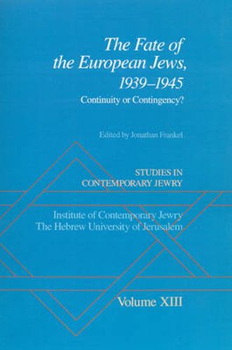 Cover image for Studies in Contemporary Jewry: XIII: The Fate of the European Jews, 1939-1945: Continuity or Contingency?