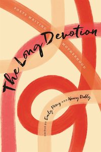 Cover image for The Long Devotion: Poets Writing Motherhood
