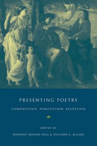 Cover image for Presenting Poetry: Composition, Publication, Reception