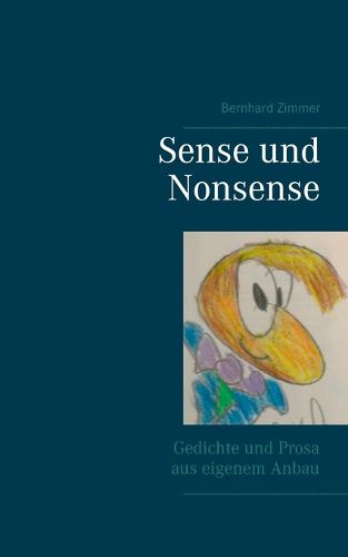 Sense und Nonsense: Gedichte und Prosa aus eigenem Anbau