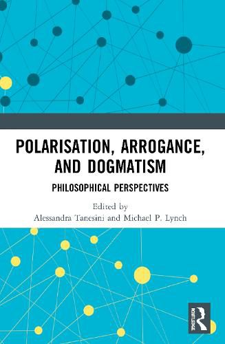 Cover image for Polarisation, Arrogance, and Dogmatism