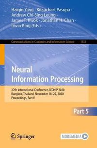 Cover image for Neural Information Processing: 27th International Conference, ICONIP 2020, Bangkok, Thailand, November 18-22, 2020, Proceedings, Part V