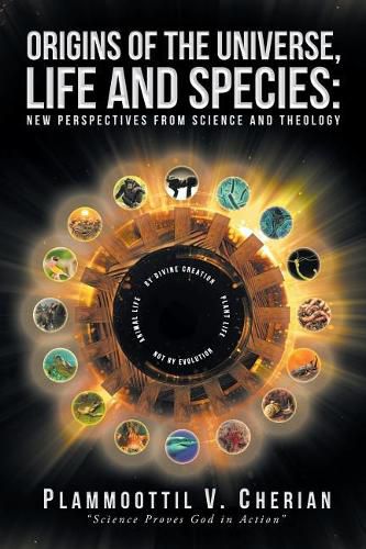 Origins of the Universe, Life and Species: New Perspectives from Science and Theology