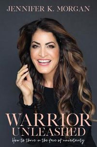 Cover image for Warrior Unleashed: How to thrive in the face of uncertainty.