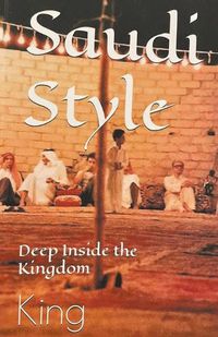 Cover image for Saudi Style Deep Inside the Kingdom