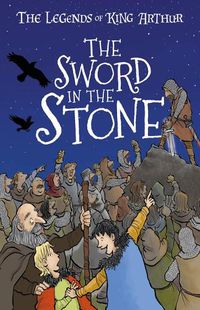 Cover image for The Legends of King Arthur: The Sword in the Stone