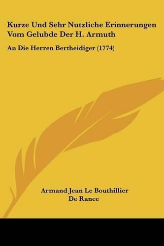 Cover image for Kurze Und Sehr Nutzliche Erinnerungen Vom Gelubde Der H. Armuth: An Die Herren Bertheidiger (1774)