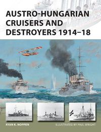 Cover image for Austro-Hungarian Cruisers and Destroyers 1914-18