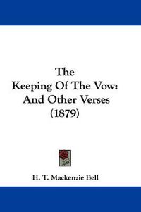 Cover image for The Keeping of the Vow: And Other Verses (1879)