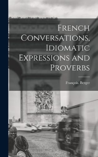 Cover image for French Conversations, Idiomatic Expressions and Proverbs