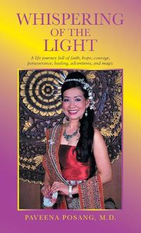 Cover image for Whispering of the Light: A Life Journey Full of Faith, Hope, Courage, Perseverance, Healing, Adventures, and Magic