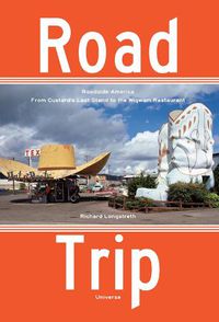 Cover image for Road Trip: Roadside America, From Custard's Last Stand to the Wigwam Restaurant