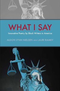 Cover image for What I Say: Innovative Poetry by Black Writers in America