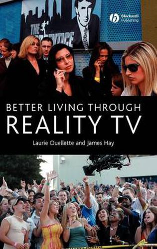 Better Living Through Reality TV: Television and Post-welfare Citizenship