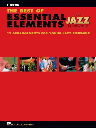 The Best of Essential Elements for Jazz Ensemble: 15 Selections from the Essential Elements for Jazz Ensemble - F Horn