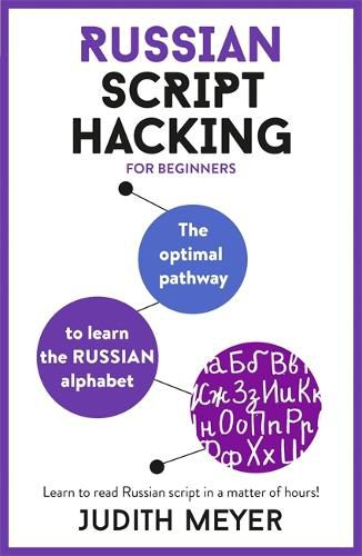 Cover image for Russian Script Hacking: The optimal pathway to learn the Russian alphabet