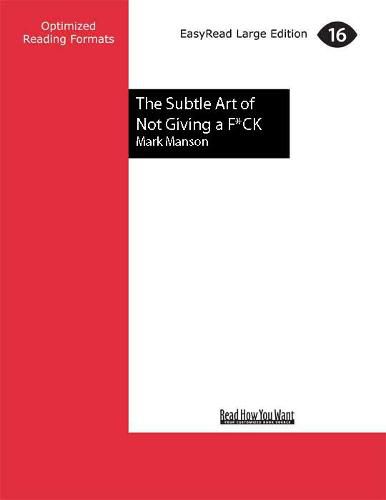 The Subtle Art of Not Giving a F*CK: A Counterintuitive Approach to Living a Good Life