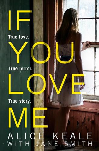 Cover image for If You Love Me: True Love. True Terror. True Story.