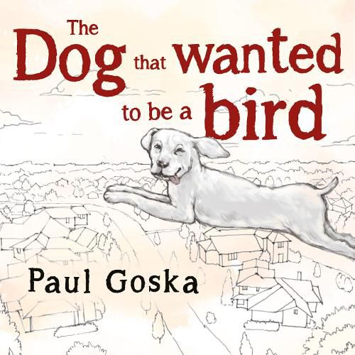 The Dog that Wanted to be a Bird