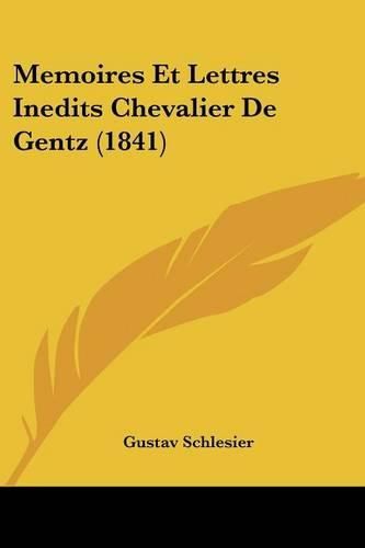 Memoires Et Lettres Inedits Chevalier de Gentz (1841)