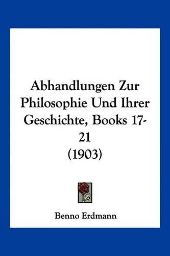 Cover image for Abhandlungen Zur Philosophie Und Ihrer Geschichte, Books 17-21 (1903)