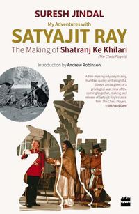 Cover image for My Adventures with Satyajit Ray: The Making of Shatranj Ke Khilari