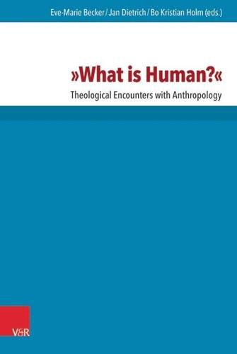 What is Human?: Theological Encounters with Anthropology