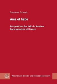 Cover image for AMA Et Habe: Perspektiven Des Heils in Anselms Korrespondenz Mit Frauen