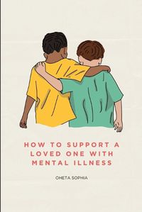 Cover image for How to Support a Loved One with Mental Illness